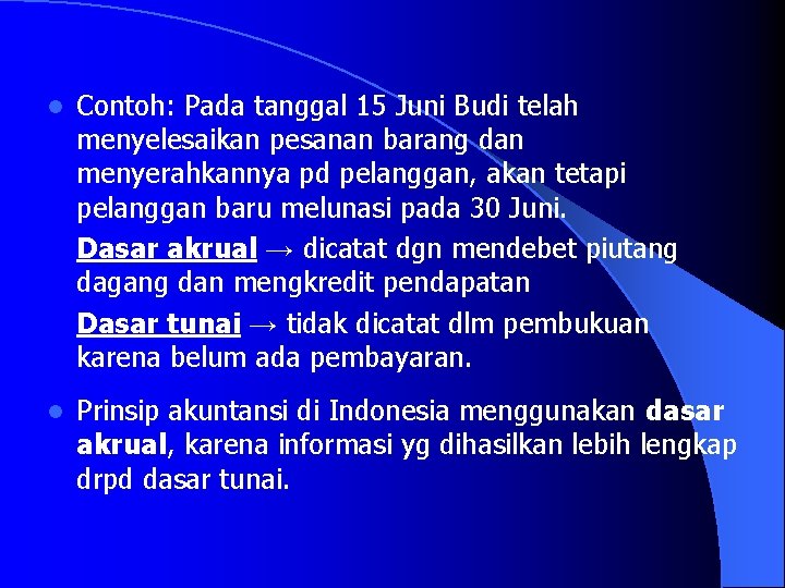 l Contoh: Pada tanggal 15 Juni Budi telah menyelesaikan pesanan barang dan menyerahkannya pd