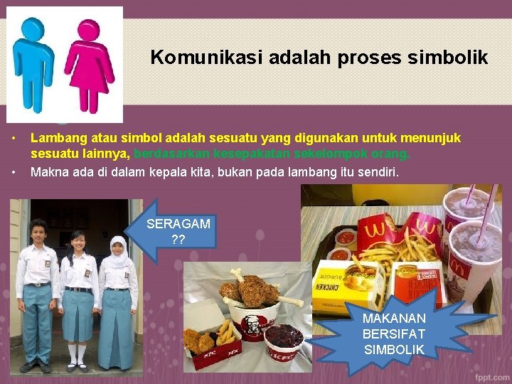 Komunikasi adalah proses simbolik • • Lambang atau simbol adalah sesuatu yang digunakan untuk