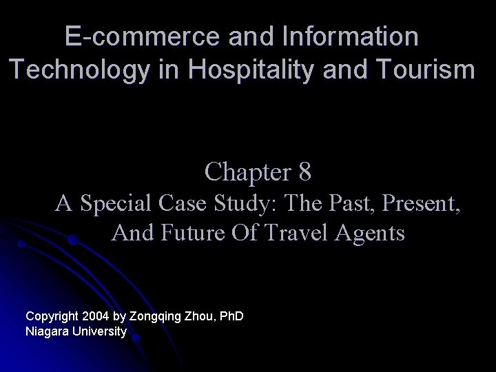 E-commerce and Information Technology in Hospitality and Tourism Chapter 8 A Special Case Study: