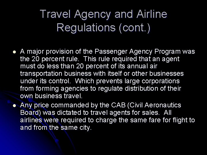 Travel Agency and Airline Regulations (cont. ) l l A major provision of the