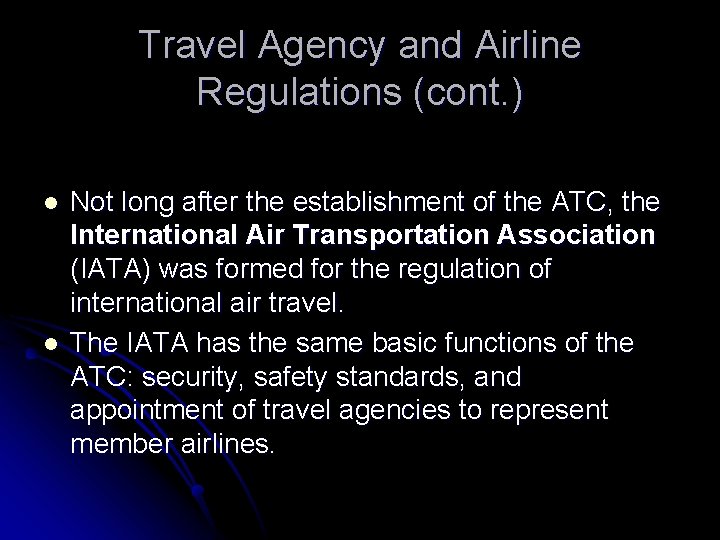 Travel Agency and Airline Regulations (cont. ) l l Not long after the establishment