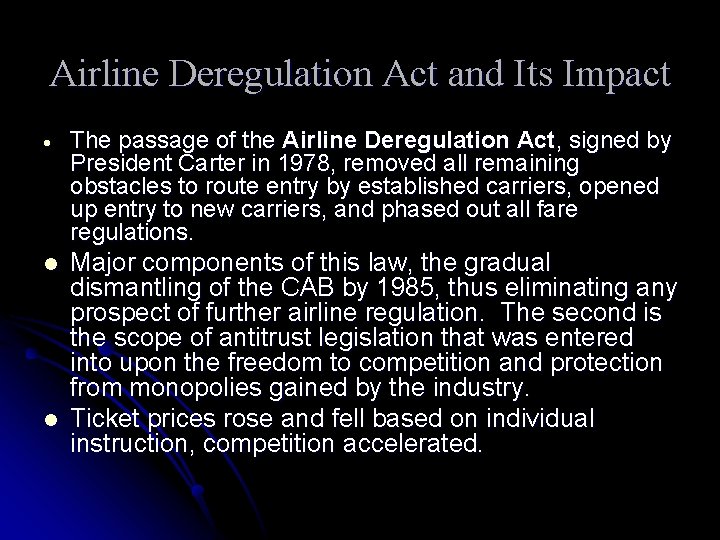 Airline Deregulation Act and Its Impact The passage of the Airline Deregulation Act, signed