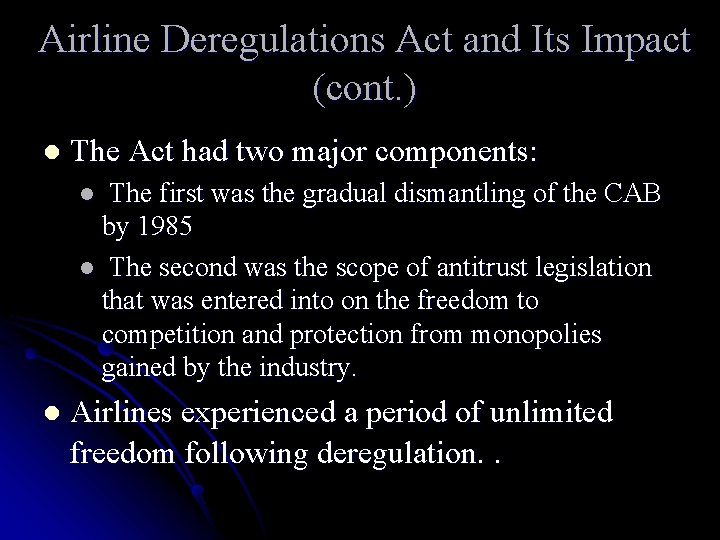 Airline Deregulations Act and Its Impact (cont. ) l The Act had two major