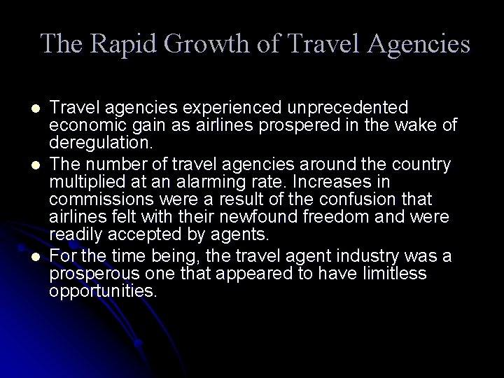 The Rapid Growth of Travel Agencies l l l Travel agencies experienced unprecedented economic