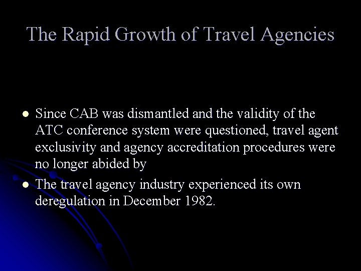 The Rapid Growth of Travel Agencies l l Since CAB was dismantled and the