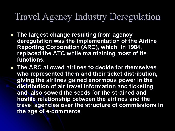 Travel Agency Industry Deregulation l l The largest change resulting from agency deregulation was