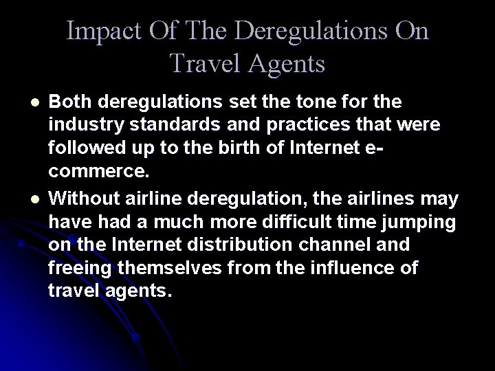 Impact Of The Deregulations On Travel Agents l l Both deregulations set the tone