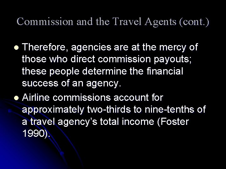 Commission and the Travel Agents (cont. ) Therefore, agencies are at the mercy of