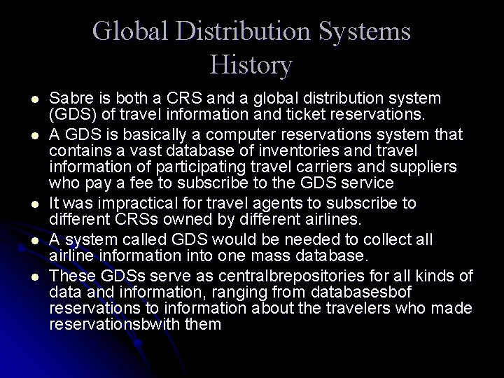 Global Distribution Systems History l l l Sabre is both a CRS and a