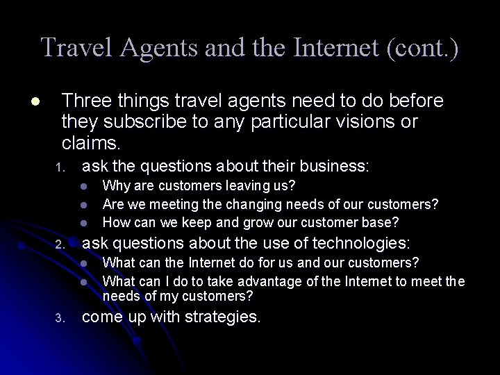 Travel Agents and the Internet (cont. ) l Three things travel agents need to