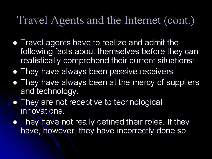 Travel Agents and the Internet (cont. ) l l l Travel agents have to