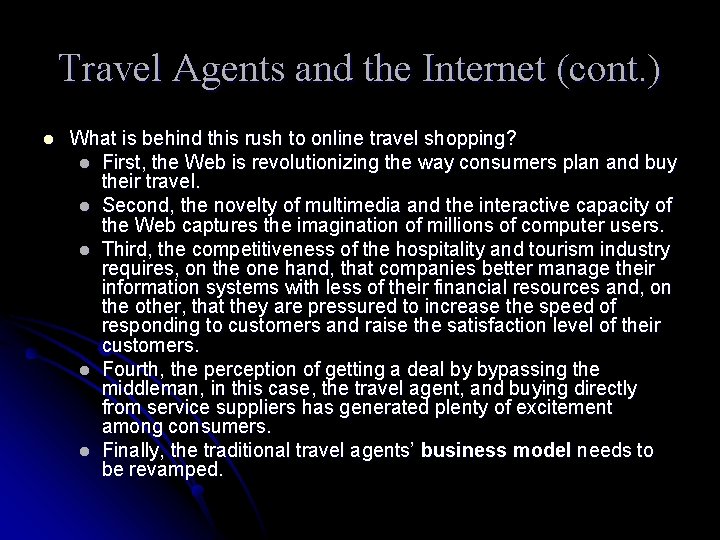 Travel Agents and the Internet (cont. ) l What is behind this rush to