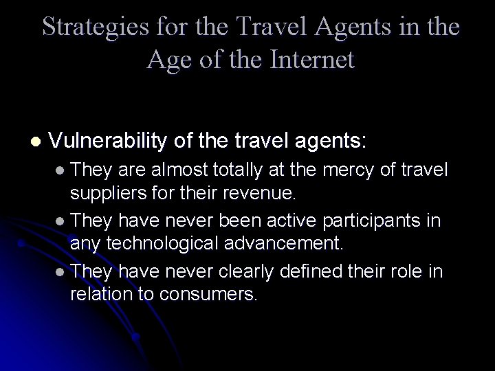 Strategies for the Travel Agents in the Age of the Internet l Vulnerability of