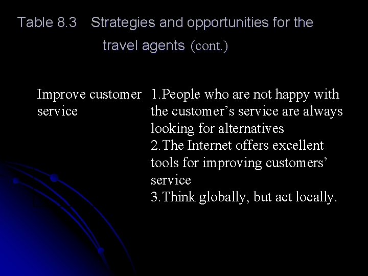 Table 8. 3 Strategies and opportunities for the travel agents (cont. ) Improve customer
