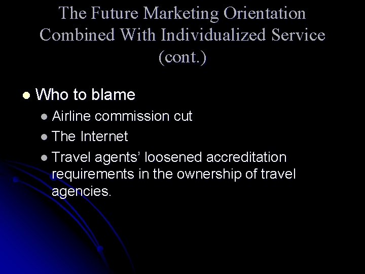 The Future Marketing Orientation Combined With Individualized Service (cont. ) l Who to blame