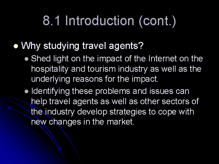 8. 1 Introduction (cont. ) l Why studying travel agents? l Shed light on