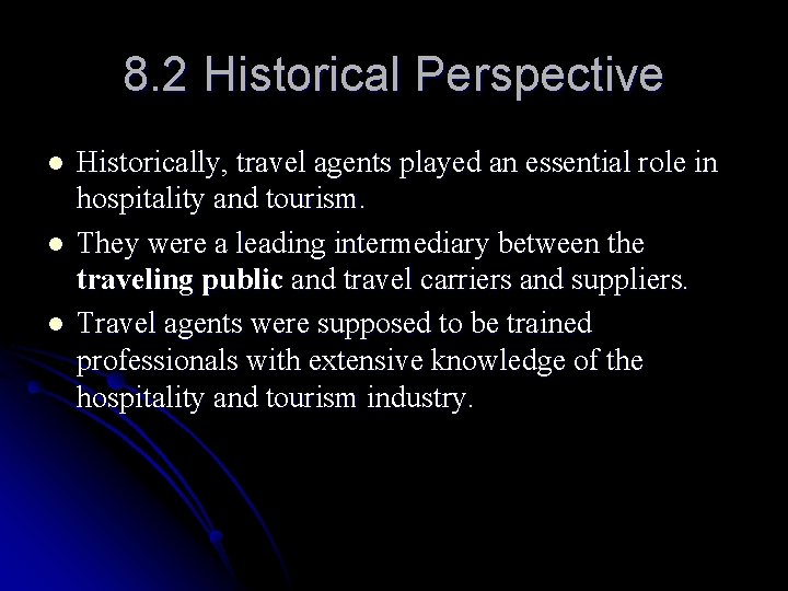 8. 2 Historical Perspective l l l Historically, travel agents played an essential role