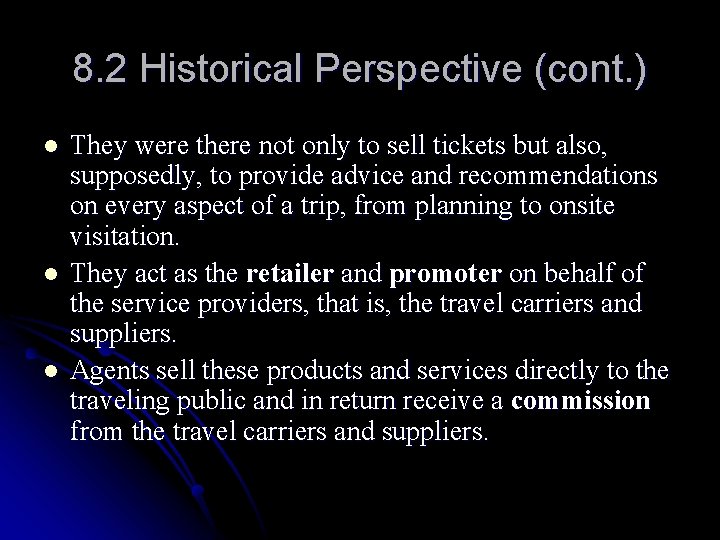 8. 2 Historical Perspective (cont. ) l l l They were there not only
