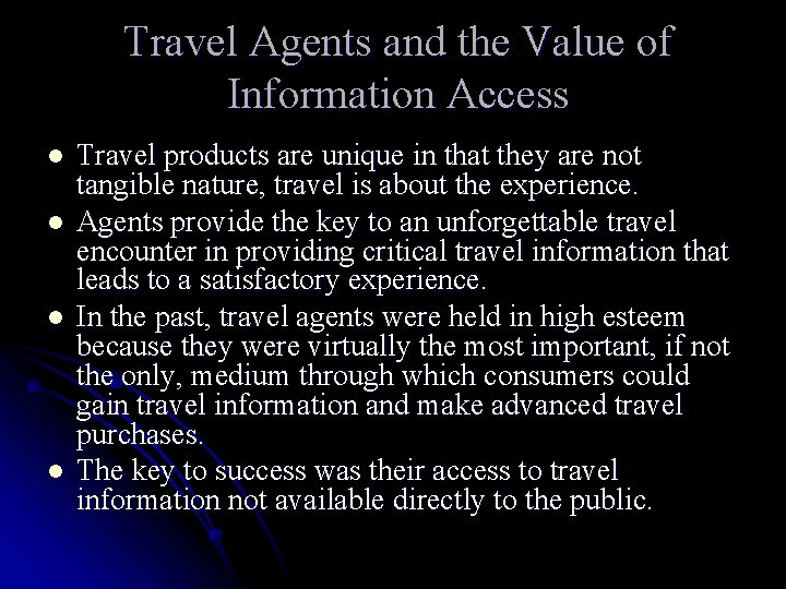 Travel Agents and the Value of Information Access l l Travel products are unique