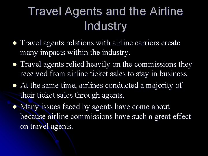 Travel Agents and the Airline Industry l l Travel agents relations with airline carriers