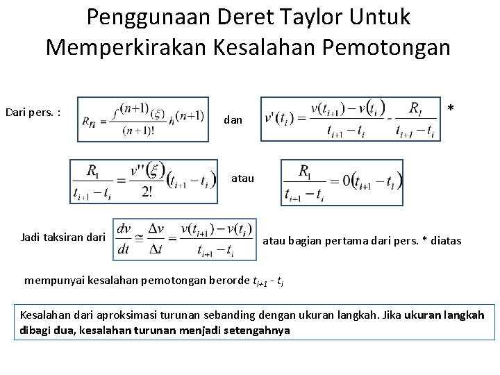 Penggunaan Deret Taylor Untuk Memperkirakan Kesalahan Pemotongan Dari pers. : * dan atau Jadi