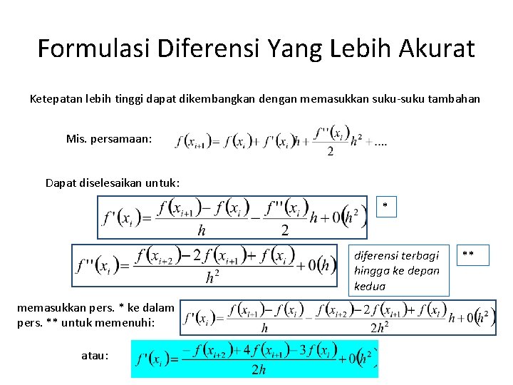 Formulasi Diferensi Yang Lebih Akurat Ketepatan lebih tinggi dapat dikembangkan dengan memasukkan suku-suku tambahan