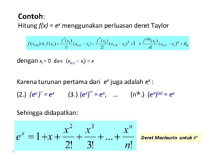 Contoh: Hitung f(x) = ex menggunakan perluasan deret Taylor dengan xi = 0 dan