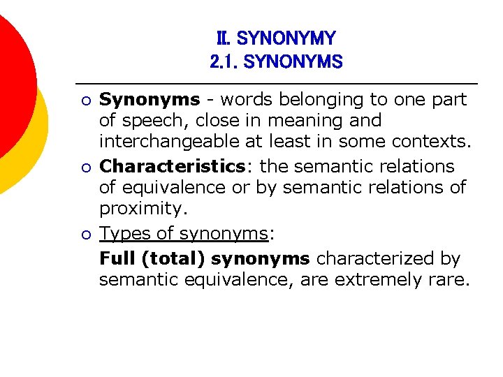 II. SYNONYMY 2. 1. SYNONYMS ¡ ¡ ¡ Synonyms - words belonging to one II. SYNONYMY 2. 1. SYNONYMS ¡ ¡ ¡ Synonyms - words belonging to one