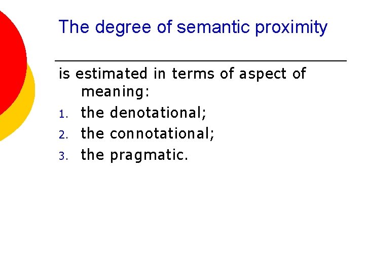 The degree of semantic proximity is estimated in terms of aspect of meaning: 1. The degree of semantic proximity is estimated in terms of aspect of meaning: 1.