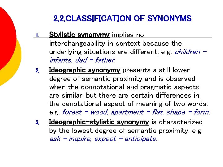 2. 2. CLASSIFICATION OF SYNONYMS 1. 2. 3. Stylistic synonymy implies no interchangeability in 2. 2. CLASSIFICATION OF SYNONYMS 1. 2. 3. Stylistic synonymy implies no interchangeability in