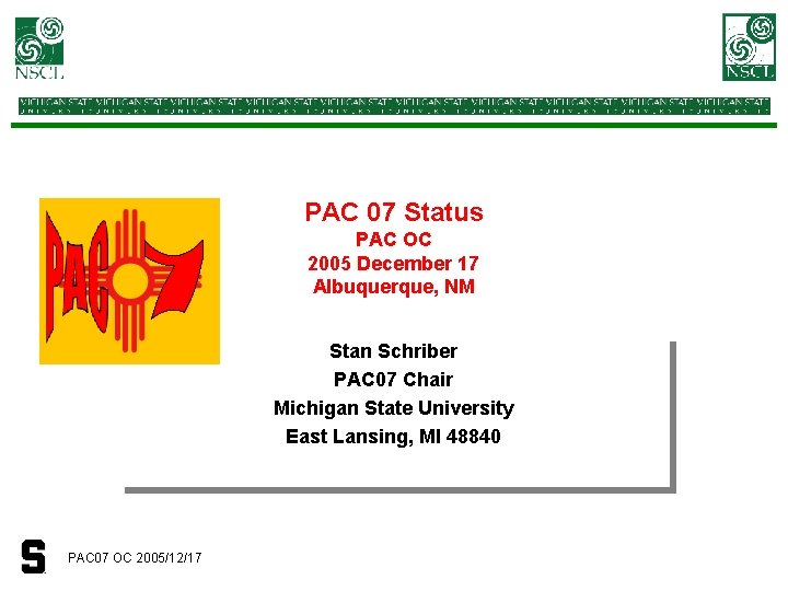 PAC 07 Status PAC OC 2005 December 17 Albuquerque, NM Stan Schriber PAC 07