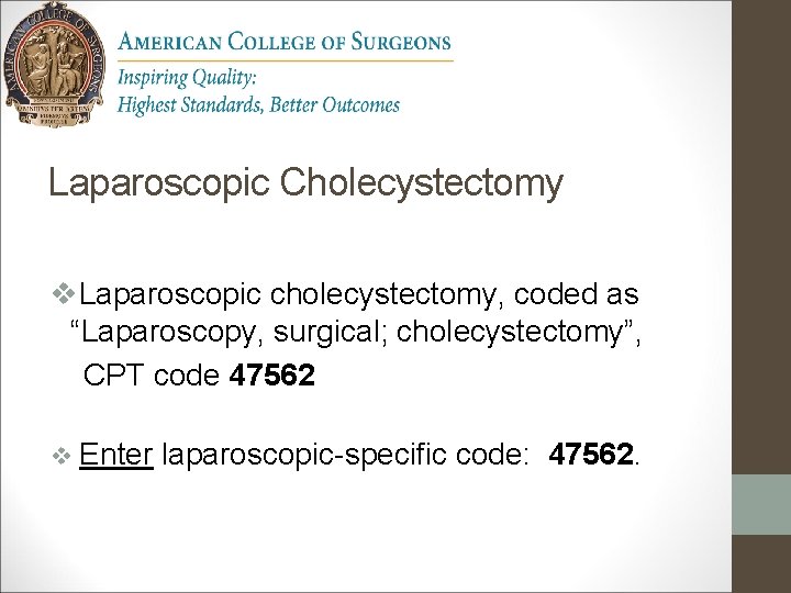 Laparoscopic Cholecystectomy v. Laparoscopic cholecystectomy, coded as “Laparoscopy, surgical; cholecystectomy”, CPT code 47562 v