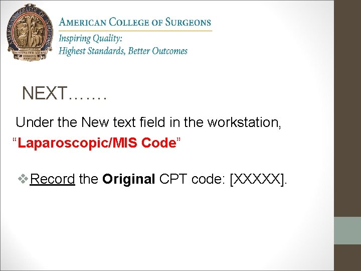 NEXT……. Under the New text field in the workstation, “Laparoscopic/MIS Code” v. Record the