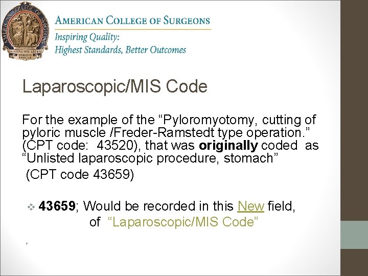 Laparoscopic/MIS Code For the example of the “Pyloromyotomy, cutting of pyloric muscle /Freder-Ramstedt type