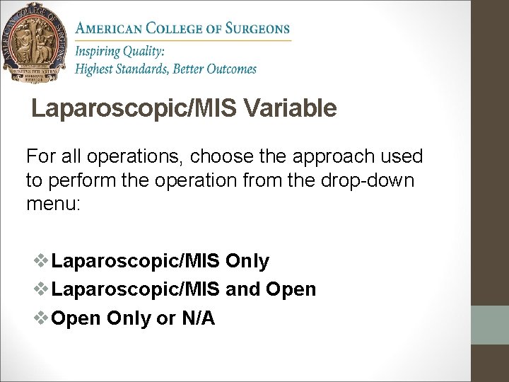 Laparoscopic/MIS Variable For all operations, choose the approach used to perform the operation from