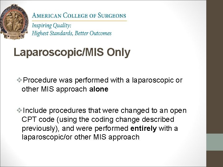 Laparoscopic/MIS Only v. Procedure was performed with a laparoscopic or other MIS approach alone