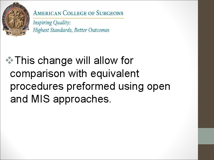 v. This change will allow for comparison with equivalent procedures preformed using open and