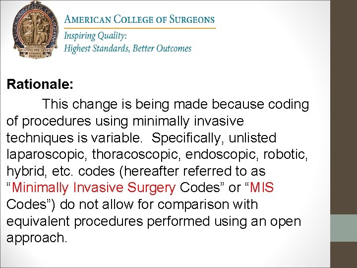 Rationale: This change is being made because coding of procedures using minimally invasive techniques