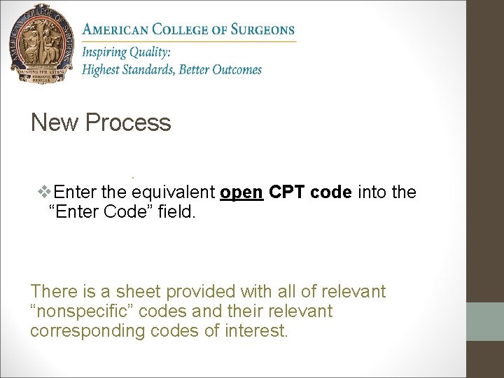 New Process. v. Enter the equivalent open CPT code into the “Enter Code” field.