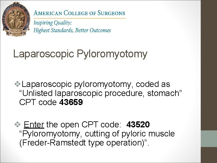 Laparoscopic Pyloromyotomy v. Laparoscopic pyloromyotomy, coded as “Unlisted laparoscopic procedure, stomach” CPT code 43659