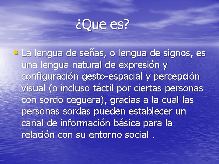 ¿Que es? • La lengua de señas, o lengua de signos, es una lengua