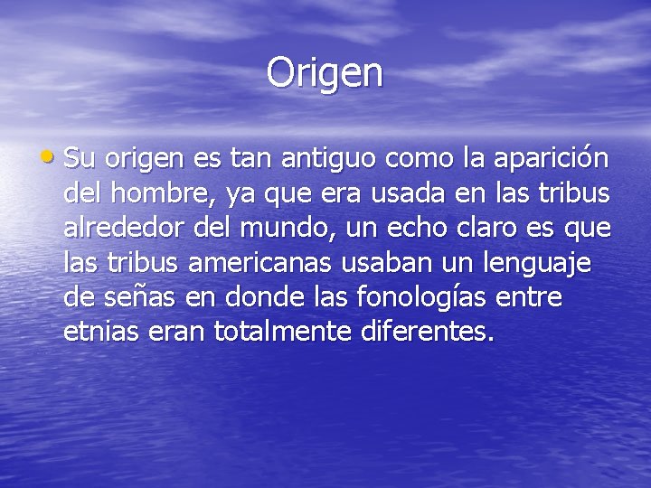Origen • Su origen es tan antiguo como la aparición del hombre, ya que