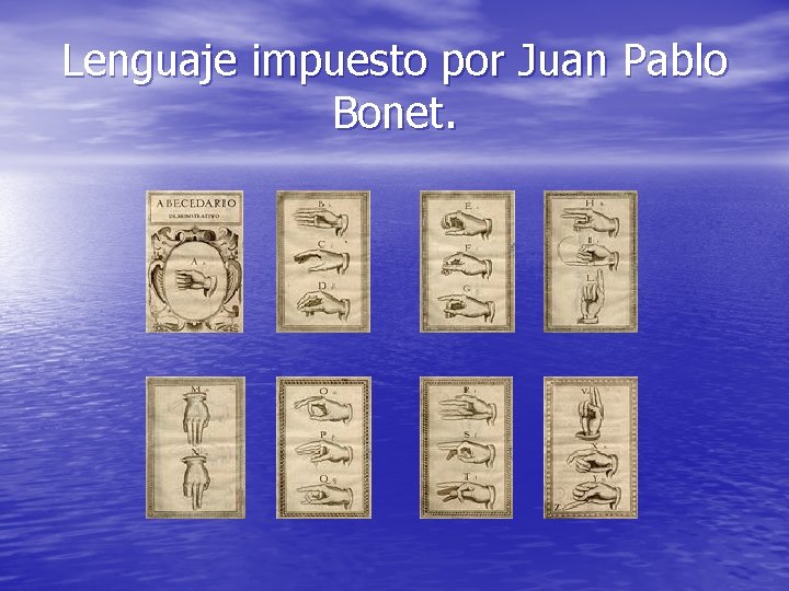 Lenguaje impuesto por Juan Pablo Bonet. 