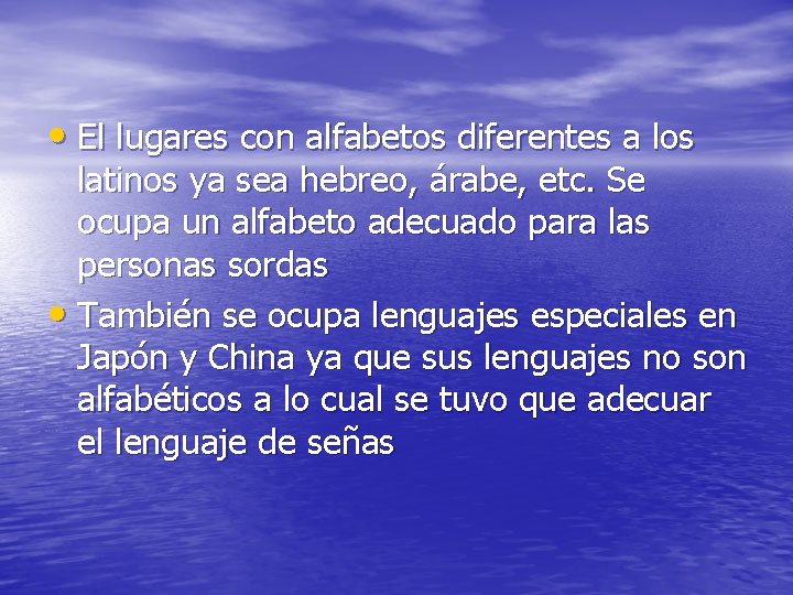  • El lugares con alfabetos diferentes a los latinos ya sea hebreo, árabe,