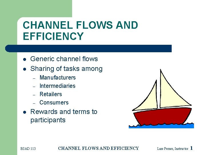 CHANNEL FLOWS AND EFFICIENCY l l Generic channel flows Sharing of tasks among –