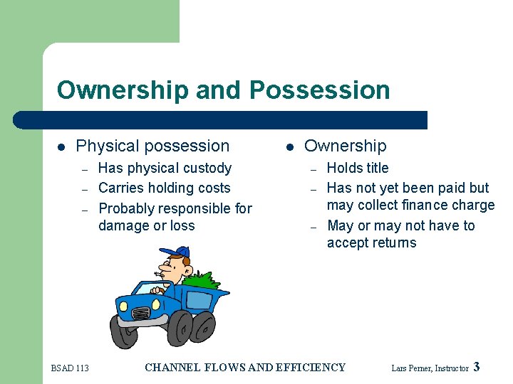 Ownership and Possession l Physical possession – – – BSAD 113 Has physical custody
