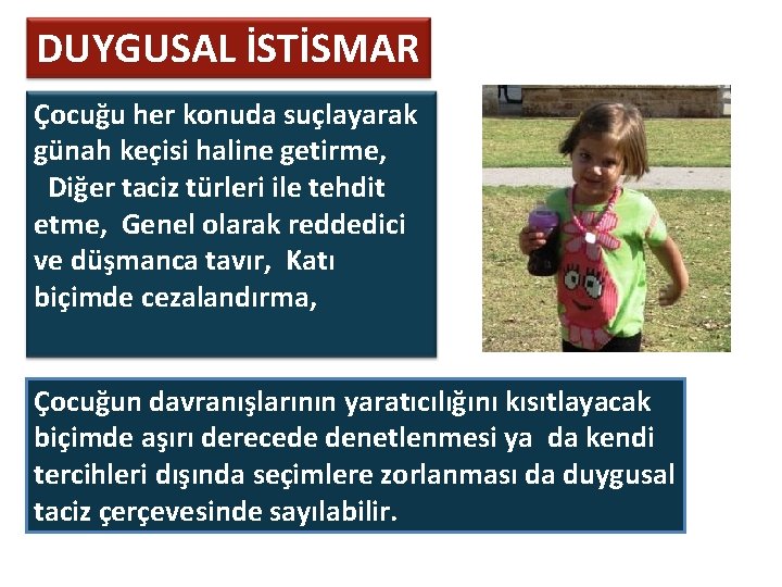 DUYGUSAL İSTİSMAR Çocuğu her konuda suçlayarak günah keçisi haline getirme, Diğer taciz türleri ile