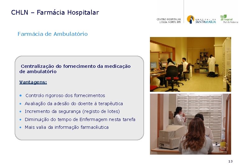 CHLN – Farmácia Hospitalar Farmácia de Ambulatório Centralização do fornecimento da medicação de ambulatório