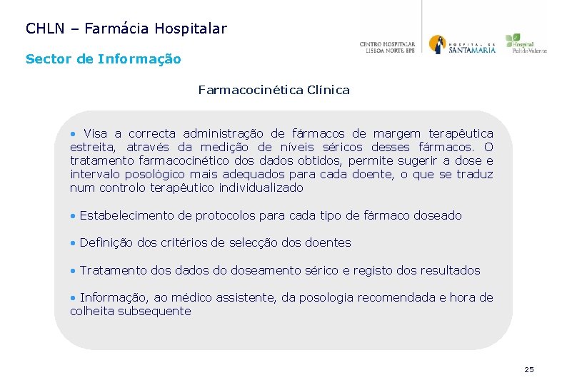 CHLN – Farmácia Hospitalar Sector de Informação Farmacocinética Clínica • Visa a correcta administração