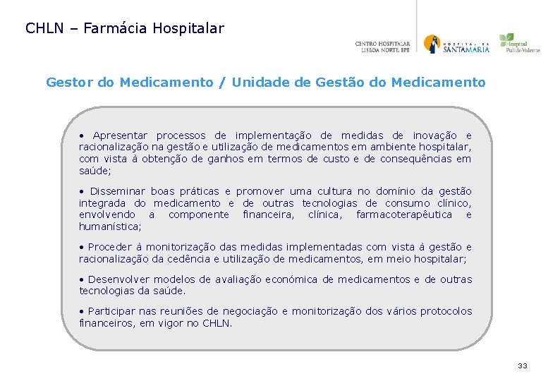CHLN – Farmácia Hospitalar Gestor do Medicamento / Unidade de Gestão do Medicamento • CHLN – Farmácia Hospitalar Gestor do Medicamento / Unidade de Gestão do Medicamento •